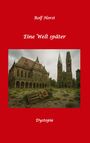 Rolf Horst: Eine Welt später: Dystopie, Ölkrise, 9/11, Autismus, Ausgrenzung, Demokratie, Mobbing, Klimawandel, Mauerbau, ADHS, Neurodiversität, Permakultur, Postwachstum, Zero-Waste, Buch