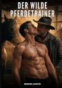 „Der wilde Pferdetrainer“ und „Manuel García“. Ein muskulöser Mann steht topless neben einem älteren Mann mit Hut, im Stall.