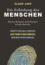 Text: "Claus Just: Die Erfindung des Menschen. Kleine Romane und Szenen. Große Brüche. Individualismus. Autoritarismus. Monotheismus." Unten befindet sich ein mehrfarbiger Fingerabdruck.