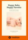 "Happy Baby, Happy Parents" ist der Titel. Ein lächelndes Baby liegt auf einem flauschigen Untergrund. Darunter "tredition".
