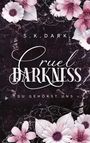 Text: "S.K. DARK", "Cruel DARKNESS", "DU GEHÖRST UNS". Rosa Blumen vor dunklem Hintergrund.