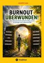 Titel: "Burnout Überwunden!". Untertitel: "Der überraschend einfache Weg zurück zu Energie und Lebensfreude". Zeichen: "erschöpfung", "überforderung", "leere", "antriebslosigkeit", "hoffnungslosigkeit". Links: Türbogen, Mann auf Pfad, Natur.