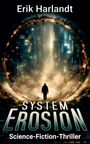 "Erik Harlandt", "System Erosion", "Science-Fiction-Thriller". Eine Figur vor einer futuristischen Stadt.
