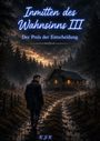 "Inmitten des Wahnsinns III. Der Preis der Entscheidung. K.J.K." Eine düstere Landschaft mit einem abgelegenen Haus im Wald.