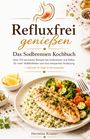 „Refluxfrei genießen - Das Sodbrennen Kochbuch“ steht oben. Ein Teller mit Hähnchen, Reis, Brokkoli und Tomaten.