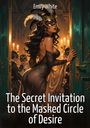Titel: "The Secret Invitation to the Masked Circle of Desire". Frau in Maske, elegantes Kleid, Kerzenlicht.