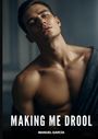 "MAKING ME DROOL. MANUEL GARCÍA." Ein junger Mann mit nacktem Oberkörper, leicht geneigtem Kopf.