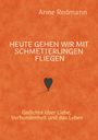 Anne Redmann: Heute gehen wir mit Schmetterlingen fliegen, Buch