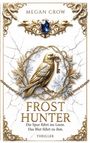 "Megan Crow. Frost Hunter: Die Spur führt ins Leere. Das Blut führt zu ihm. Thriller." Goldener Rabe mit Schlüssel.