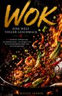 Titel: "WOK - Eine Welt voller Geschmack". Ein Wok-Gericht mit Garnelen, Gemüse und Flammen. Autor: Malijin Akemim.