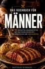 „Das Kochbuch für Männer“ mit 155 Rezepten; zeigt jemandem, der Bratensoße über aufgeschnittenes Fleisch gießt.