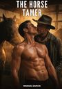 "The Horse Tamer" oben, "Manuel García" unten. Zwei Männer, einer muskulös und nackt, ein älterer mit Hut. Pferd im Hintergrund.