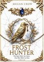 "Megan Crow, Frost Hunter: Die Spur führt ins Leere. Das Blut führt zu ihm. Thriller." Goldener Vogel mit Schlüssel.