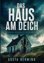 "Das Haus am Deich", psychologischer Küstenthriller. Unten: Gösta Berwing. Ein einsames Haus vor stürmischem Himmel.
