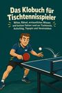 "Das Klobuch für Tischtennisspieler" mit Texten zu Witzen und Fakten. Illustration zeigt einen Mann beim Tischtennisspielen.