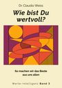 "Wie bist Du wertvoll?" von Dr. Claudio Weiss. "So machen wir das Beste aus uns allen". Geometrische Formen in Gelb und Rot.
