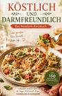 Hannelore Ackermann: KÖSTLICH UND DARMFREUNDLICH - Das Reizdarm-Kochbuch, Buch