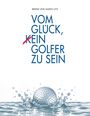 "VOM GLÜCK, KEIN GOLFER ZU SEIN" mit „KEIN“ durchgestrichen, darunter ein Golfball spritzt im Wasser.