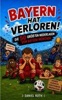 „BAYERN HAT VERLOREN! DIE 50 GRÖSSTEN NIEDERLAGEN VON BAYERN MÜNCHEN“. Illustration: traurige Spieler auf dem Fußballfeld.