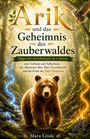 Mara Linde: Arik und das Geheimnis des Zauberwaldes, Buch