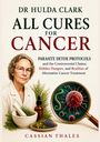 "Dr. Hulda Clark: All Cures for Cancer. Parasite detox protocols. Cassian Thales. Frau, Pflanzen, Mörser, Lupe mit Zelle."