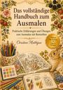 "Das vollständige Handbuch zum Ausmalen. Christina Matthijsse. Illustration von Blumen, Buntstiften und einem Hasen."