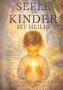 „Die Seele der Kinder ist heilig“ steht über einem Kind, das ein leuchtendes Licht in den Händen hält, in einer idyllischen Umgebung.
