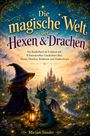 "Die magische Welt der Hexen & Drachen" Kinderbuch ab 6 Jahren. Illustration: Mädchen mit kleinem Drachen vor Schloss.