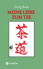 "MEINE LIEBE ZUM TEE" von Georg Bauer. Rote Kalligrafie auf grünem Hintergrund. "tredition" Logo unten links.