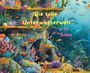 Die tolle Unterwasserwelt - 44 Bilder. Elise Sinclair. Eine bunte Unterwasserillustration mit Fischen und Korallen.