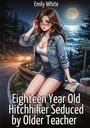 Titel: "Eighteen Year Old Hitchhiker Seduced by Older Teacher" von Emily White. Illustration: Junge Frau an Küstenstraße bei Nacht.