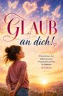„Glaub an dich!“ steht in großen Buchstaben. Ein Mädchen blickt in einen Sonnenuntergang mit Schmetterling und Herz am Himmel.