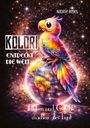 „Kolori entdeckt die Welt. Farben und Gefühle machen alles bunt.“ Ein bunter Papagei sitzt auf einer Erdkugel im Weltraum.