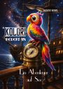 "Kolori heuert an", "Ein Abenteuer auf See", "Nadine Rebel". Ein bunter Papagei sitzt auf einem Kompass, nachts auf einem Schiff.