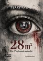 „Perry Payne“, „28 m² Die Probandenstudie“, „Psychothriller“. Ein großes, detailliertes Auge mit einer Person im Inneren.