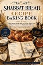"SHABBAT BREAD RECIPE BAKING BOOK" steht groß oben, darunter ein Notizbuch, Brot, Getreide und Kerzen.