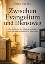 "Zwischen Evangelium und Dienstweg" von Ulrich Seeckt. Ein Kirchenraum links, ein Büro mit Akten rechts.