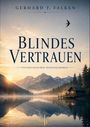 Blau-goldener Himmel, Berge, See mit Hütte, Vogel im Flug. Text: "Gerhard T. Falken, Blindes Vertrauen, Psychologischer Spannungsroman."