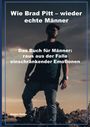 Text: "Wie Brad Pitt – wieder echte Männer. Das Buch für Männer: raus aus der Falle einschränkender Emotionen."  
Ein Mann steht in der Natur bei Sonnenuntergang.