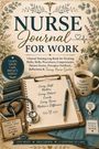 Texte: "NURSE Journal FOR WORK", "Every Shift Matters", "Coffee. Compassion. Charting." Illustration mit Blumen, Tasse, Stethoskop.