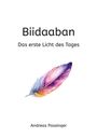 Text: "Biidaaban, Das erste Licht des Tages, Andreas Passinger." Darunter eine farbenfrohe Feder in Pastelltönen.