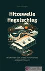 Saskia Karges: Hitzewelle, Hagelschlag, Buch