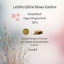 „Leichtes fleischloses Kochen“ - Rezeptbuch Vegan/Vegetarisch Teil 3. Einfach mit Erbsen und Tempeh kochen! Florale Verzierung.