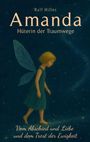 Ralf Hilles: Amanda, Hüterin der Traumwege. Vom Abschied und Liebe und dem Trost der Ewigkeit. Mädchen mit Flügeln.