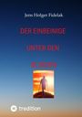 Text: „Jens Holger Fidelak, DER EINBEINIGE UNTER DEN BLINDEN“. Silhouette eines Mannes mit Krücken vor Sonnenuntergang.