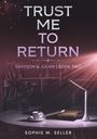 Sophie M. Seller: Trust Me To Return, Buch
