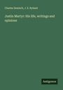 Charles Semisch: Justin Martyr: His life, writings and opinions, Buch