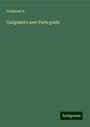 Galignani A.: Galignani's new Paris guide, Buch