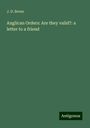 J. D. Breen: Anglican Orders: Are they valid?: a letter to a friend, Buch