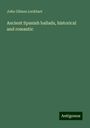 John Gibson Lockhart: Ancient Spanish ballads, historical and romantic, Buch